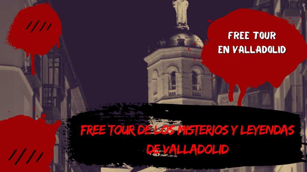 Free tour de los misterios y leyendas de Valladolid