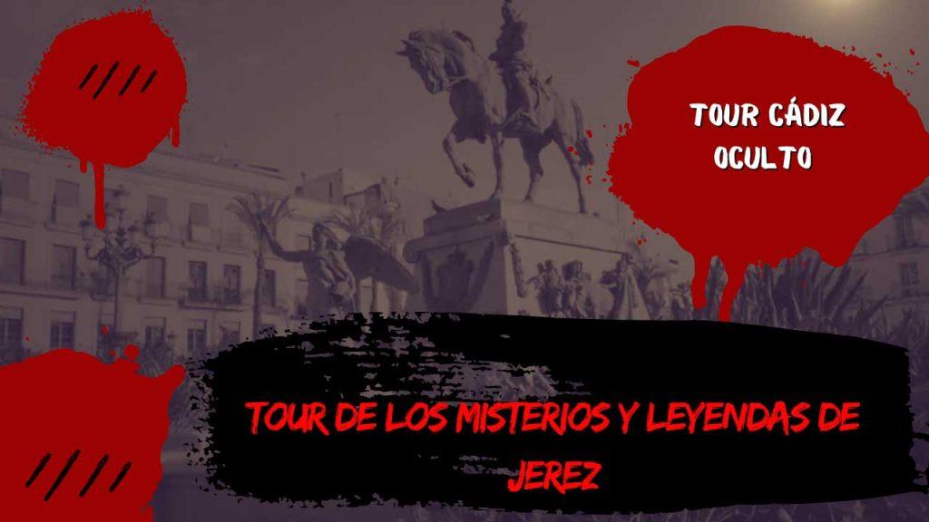 Tour de los misterios y leyendas de Jerez