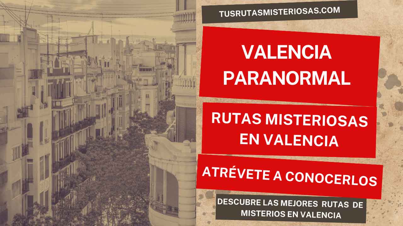 Valencia paranormal rutas misteriosas en Valencia