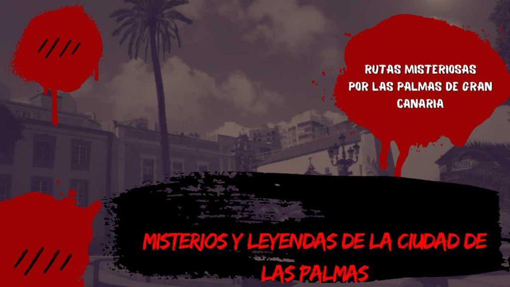 misterios y leyendas de la ciudad de Las Palmas