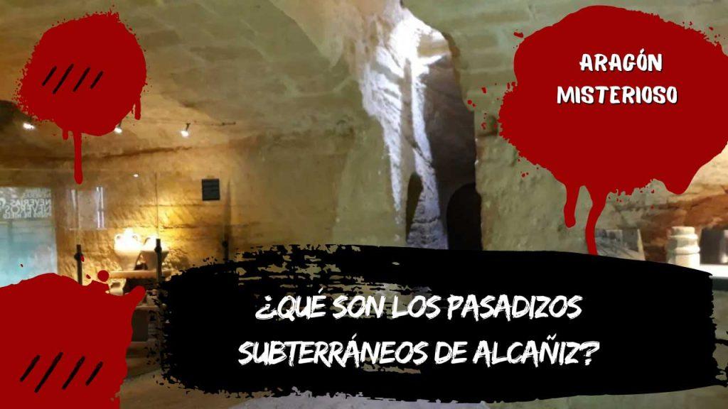 Qué son los Pasadizos Subterráneos de Alcañiz
