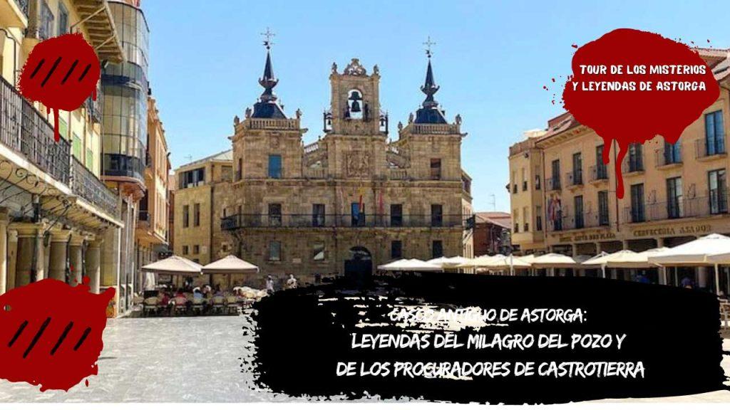 Casco antiguo de Astorga: Leyendas del milagro del pozo y de los procuradores de Castrotierra