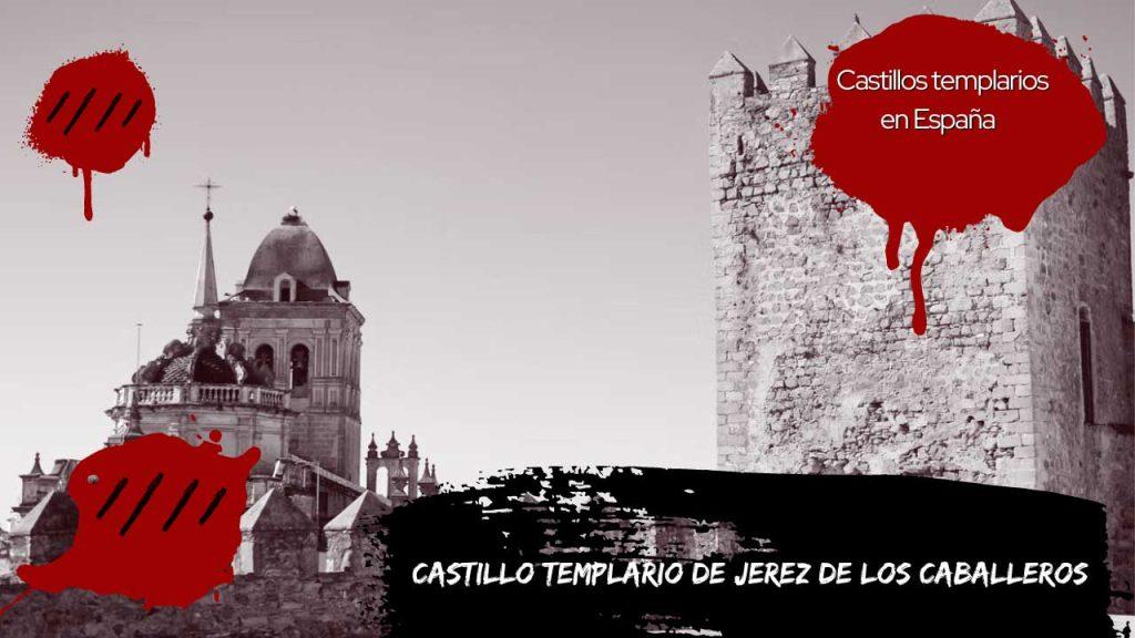 Castillo Templario de Jerez de los Caballeros