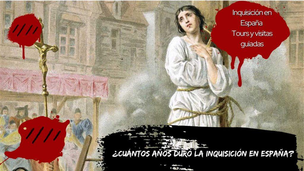 ¿Cuántos años duró la Inquisición en España?