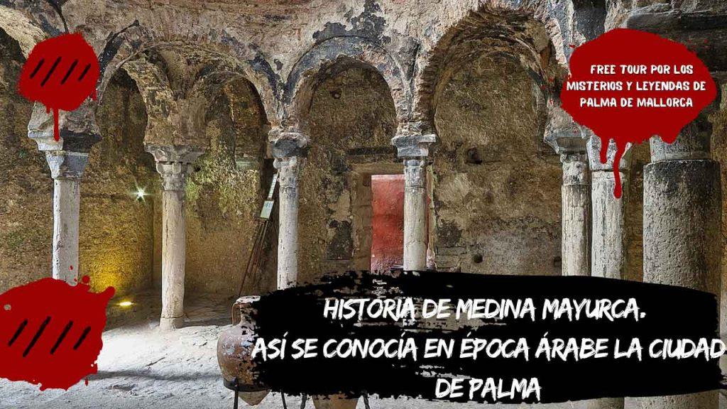 Historia de Medina Mayurca. Así se conocía en época árabe la ciudad de Palma