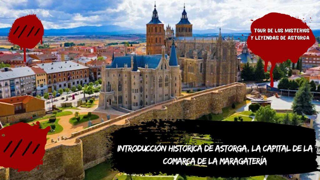 Introducción histórica de Astorga, la capital de la comarca de la Maragatería
