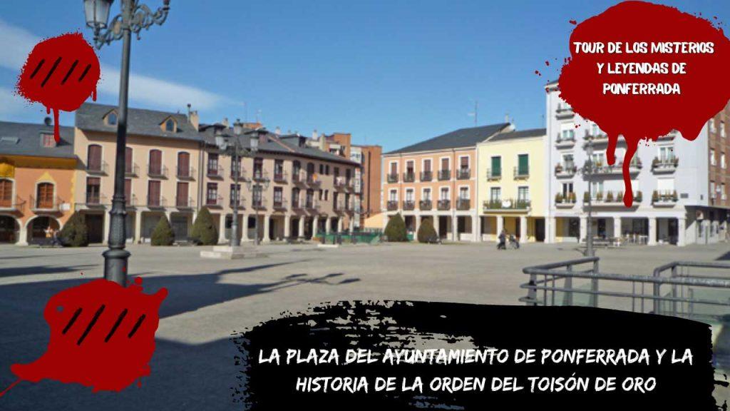 La Plaza del Ayuntamiento de Ponferrada y la historia de la Orden del Toisón de Oro