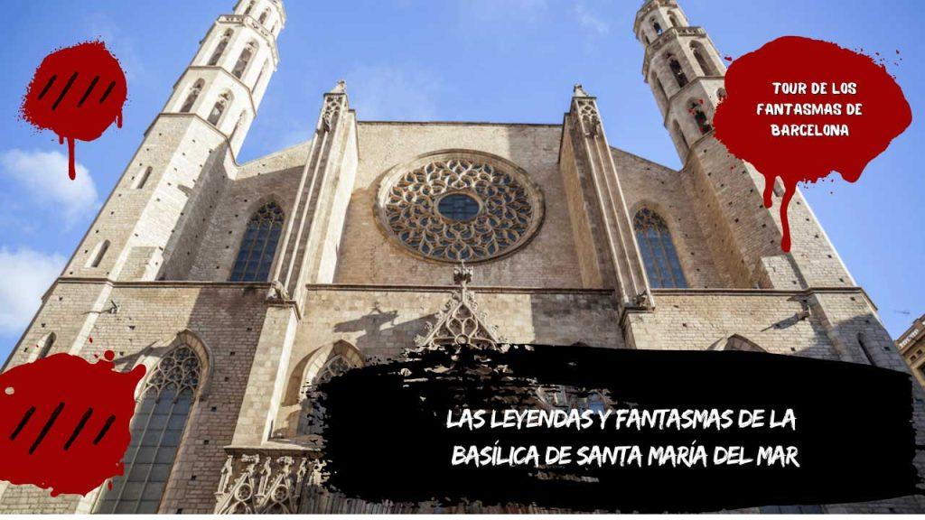 Las leyendas y fantasmas de la Basílica de Santa María del Mar