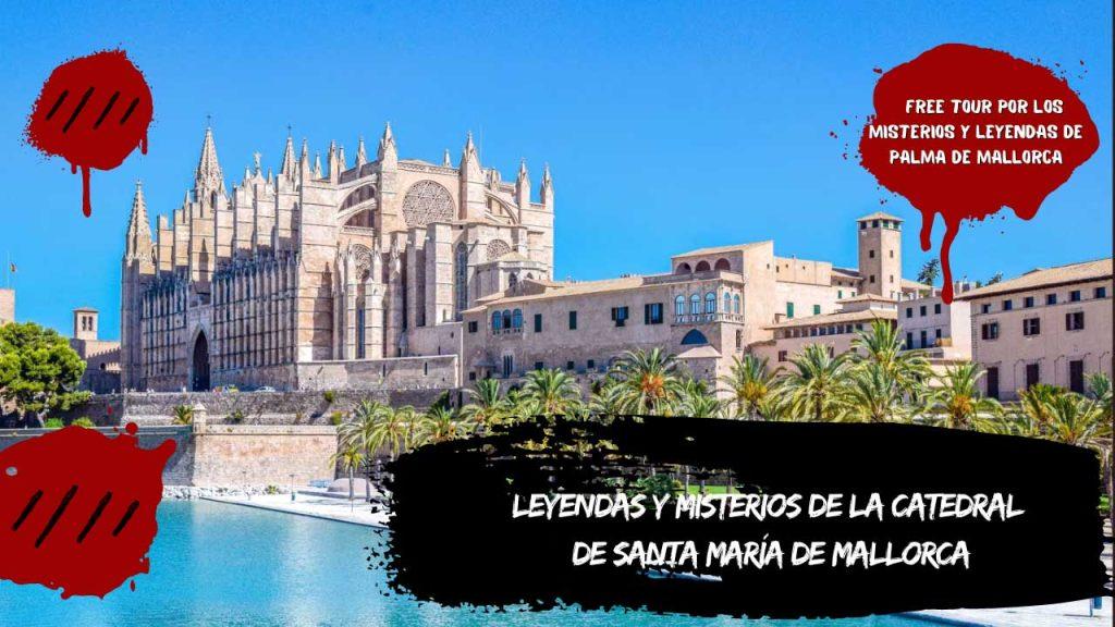 Leyendas y misterios de la Catedral de Santa María de Mallorca