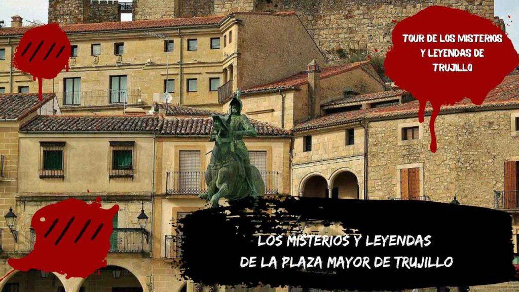 Los misterios y leyendas de la Plaza Mayor de Trujillo
