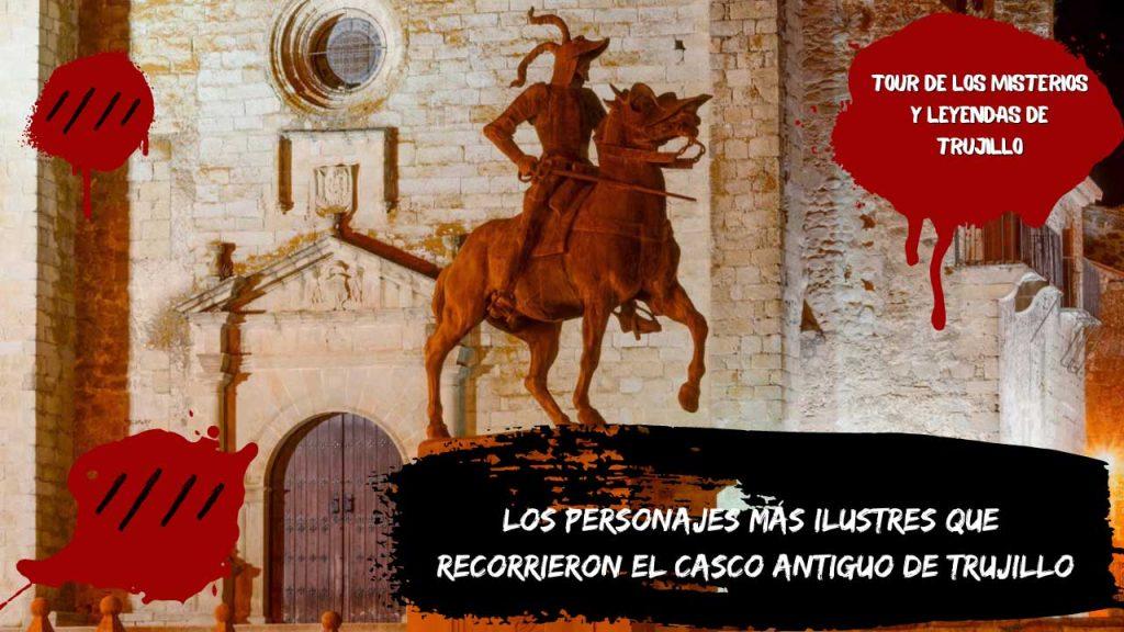 Los personajes más ilustres que recorrieron el casco antiguo de Trujillo