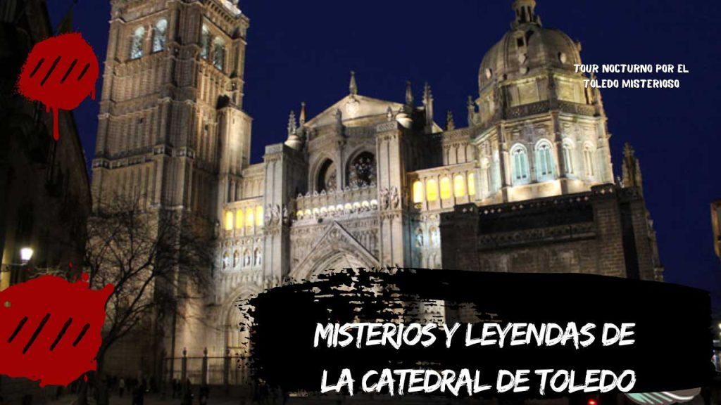 Misterios y leyendas de la Catedral de Toledo