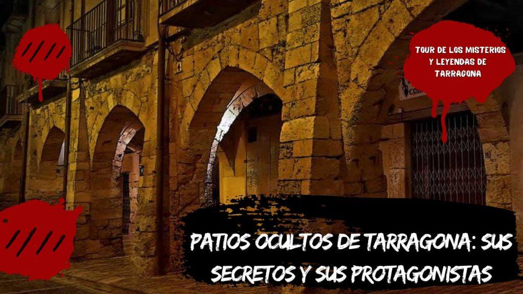 Patios ocultos de Tarragona: sus secretos y sus protagonistas