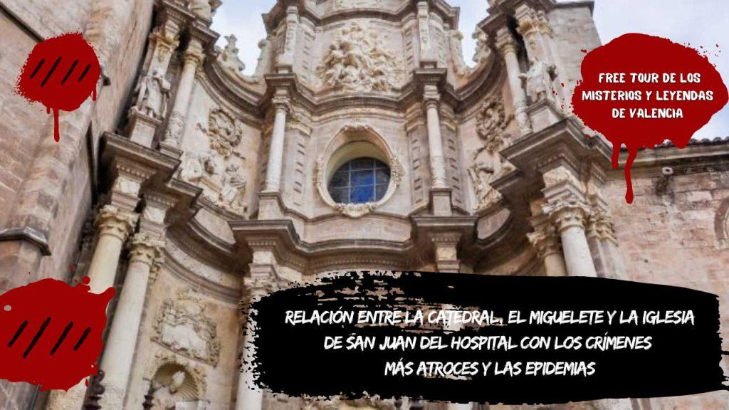 Relación entre la Catedral, el Miguelete y la iglesia de San Juan del Hospital con los crímenes más atroces y las epidemias