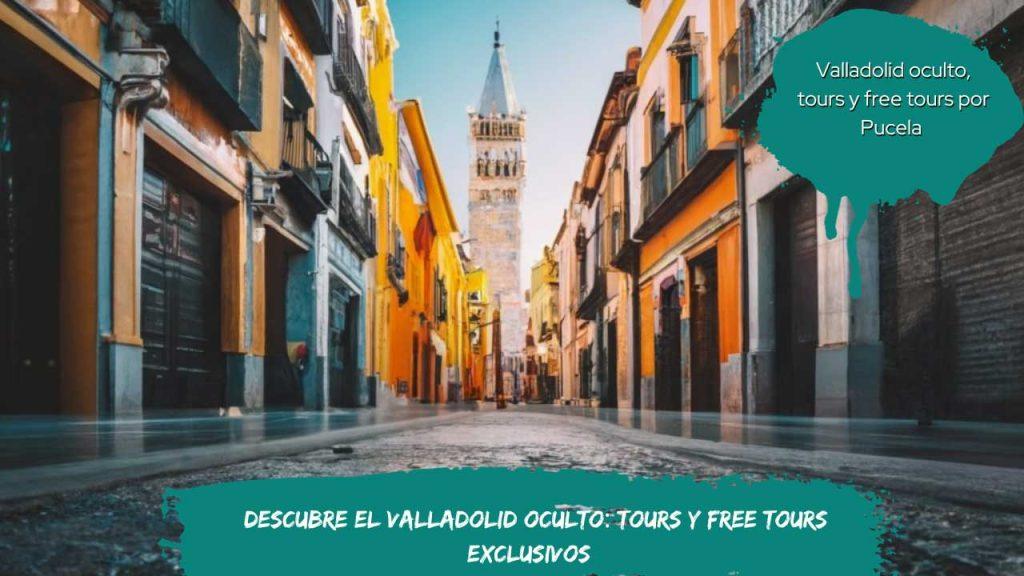 Descubre el Valladolid Oculto Tours y Free Tours Exclusivos