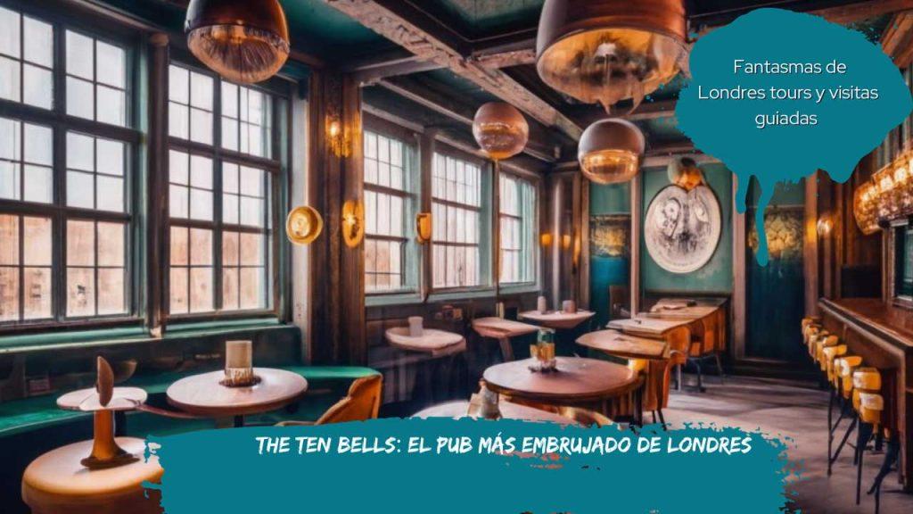 The Ten Bells: El pub más embrujado de Londres