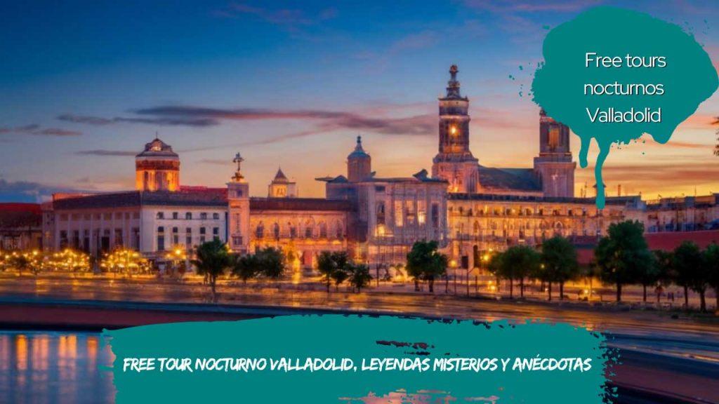Free tour nocturno Valladolid, leyendas misterios y anécdotas