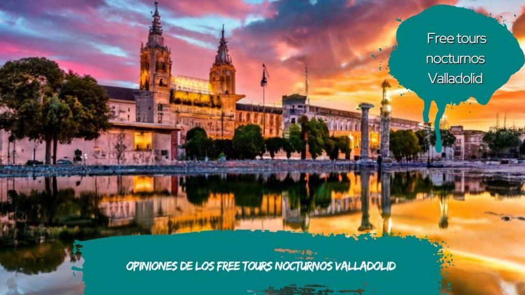 Opiniones de los free tours nocturnos Valladolid