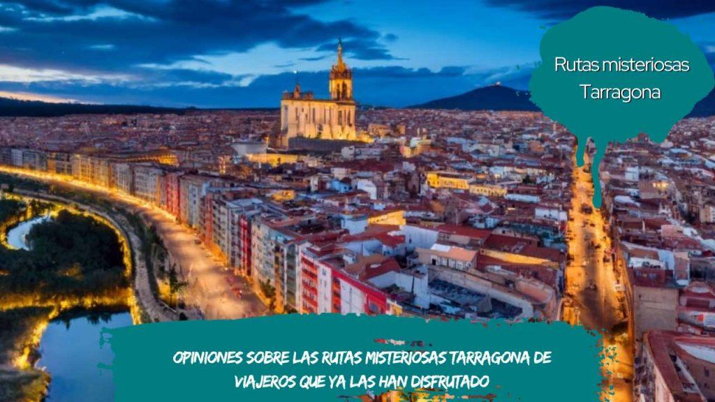 Opiniones sobre las rutas misteriosas Tarragona de viajeros que ya las han disfrutado