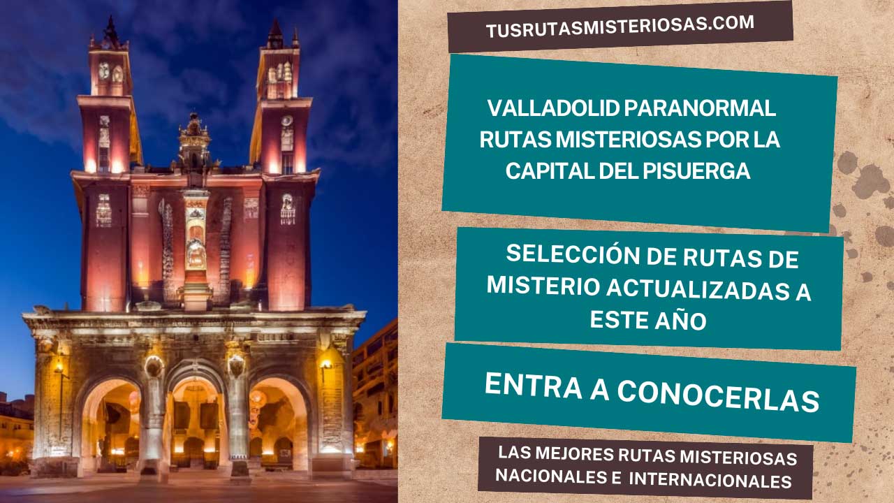 Valladolid paranormal rutas misteriosas por la capital del Pisuerga 2023