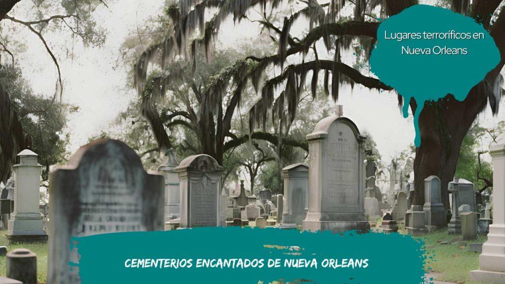 Cementerios encantados de Nueva Orleans